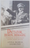DICTATOR , DEMON , DEMAGOG , INTREBARI SI RASPUNSURI DESPRE ADOLF HITLER de ANNA MARIA SIGMUND , 2011 *BLOC DE FILE INGALBENIT