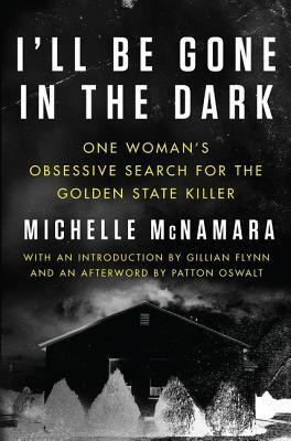 I&amp;#039;ll Be Gone in the Dark: One Woman&amp;#039;s Obsessive Search for the Golden State Killer foto
