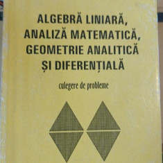 Algebra Liniara , Analiza Matematica , Geometrie Analitica si DIferentiala - C.Radu , Lucia Dragusin , C.Dragusin (cu dedicatia autorului)