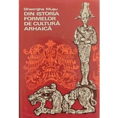 Din istoria formelor de cultura arhaica &ndash; George Musu