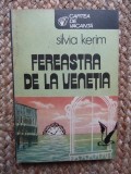 SILVIA KERIM - FEREASTRA DE LA VENETIA CU DEDICATIE SI AUTOGRAF