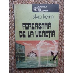 SILVIA KERIM - FEREASTRA DE LA VENETIA CU DEDICATIE SI AUTOGRAF