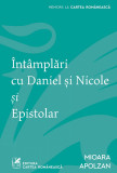 Cumpara ieftin &Icirc;nt&acirc;mplări cu Daniel şi Nicole şi Epistolar - Mioara Apolzan, cartea romaneasca
