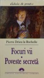 FOCURI VII. POVESTE SECRETA-PIERRE DRIEU LA ROCHELLE-238784