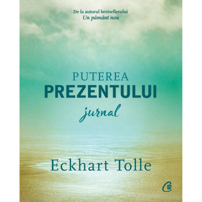 Puterea prezentului. Jurnal, Eckhart Tolle foto