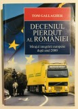 Deceniul pierdut al Romaniei, Mirajul integrarii europene dupa anul 2000, Tom Gallagher, All, 2010, Uniunea Europeana, politica, istorie.