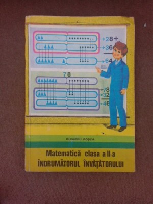 Matematica clasa II-a, indrumatorul invatatorului - Dumitru Rosca foto