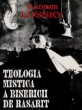 Vladimir Lossky - Teologia mistica a Bisericii de Rasarit (Anastasia 1993 pref: Dumitru Staniloae) Biserica Ortodoxa dogma teologie religie crestinism