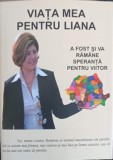 VIATA MEA PENTRU LIANA DUREREA UNEI MAME-CONSTANTINA DUMITRESCU-227757