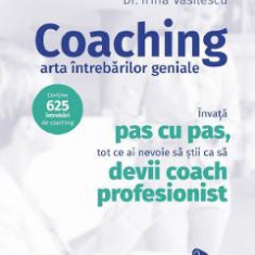 Coaching. Arta intrebarilor geniale - Irina Vasilescu