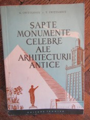 SAPTE MONUMENTE CELEBRE ALE ARHITECTURII ANTICE-G. CHITULESCU, T. CHITULESCU