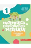 Matematica si explorarea mediului - Clasa 1 - Caiet - Adriana Briceag, Daniela Berechet, Iuliana Filfanescu, Ofelia Boerescu, Mihaela Ivascu, Constant