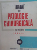 E. Proca - Tratat de patologie chirurgicala (editia 1988)