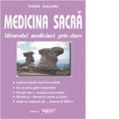 Medicina sacra. Miracolul medicinei geto-dace - Tudor Diaconu
