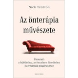 Az &ouml;nter&aacute;pia műv&eacute;szete - &Uacute;tmutat&oacute; a fejlőd&eacute;shez, az &ouml;ntudatra &eacute;bred&eacute;shez &eacute;s &eacute;rzelmeid meg&eacute;rt&eacute;s&eacute;hez - Nick Trenton