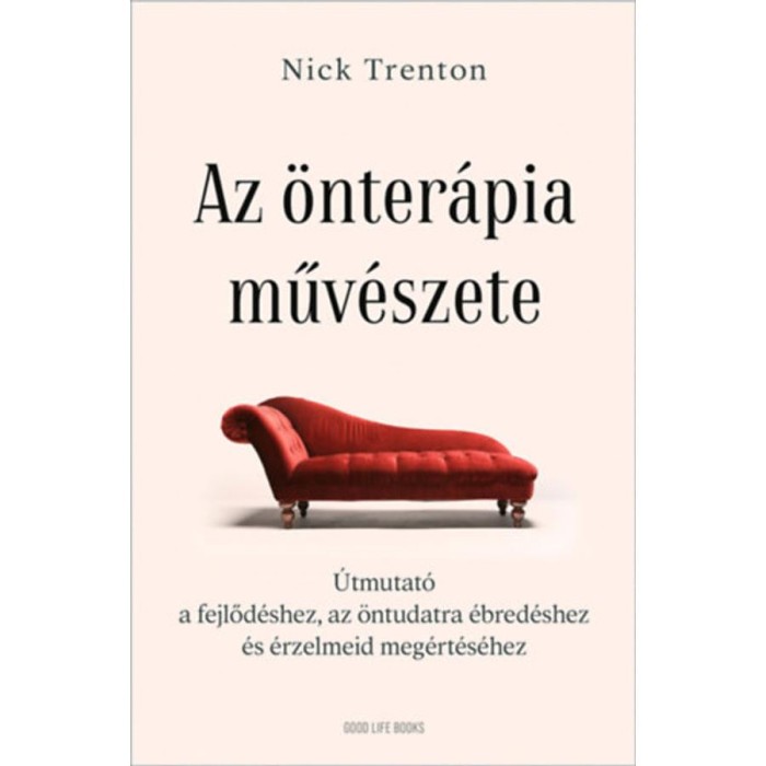 Az &ouml;nter&aacute;pia műv&eacute;szete - &Uacute;tmutat&oacute; a fejlőd&eacute;shez, az &ouml;ntudatra &eacute;bred&eacute;shez &eacute;s &eacute;rzelmeid meg&eacute;rt&eacute;s&eacute;hez - Nick Trenton
