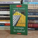 VLADIMIR NABOKOV - INVITATIE LA ESAFOD ( ROMAN ) , BIBLIOTECA POLIROM , 2003 *
