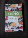 LIBERTATEA, CURAJUL DE A FI TU INSUTI - OSHO