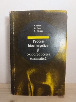 Procese Bioenergetice si Oxidoreducerea Enzimatica - A. Cristea, E. Tomas, R. Olinescu foto