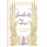 Invaluita in iubire - Ann Voskamp