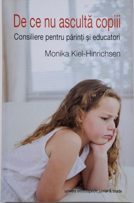De ce nu asculta copiii. Consiliere pentru parinti si educatori &ndash; Monika Kiel-Hinrichsen