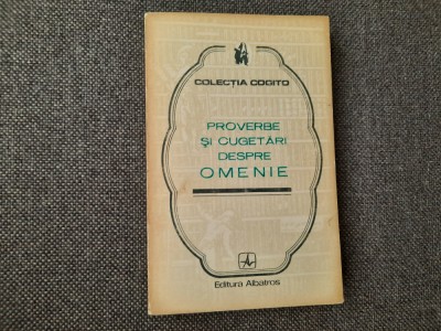 PROVERBE SI CUGETARI DESPRE OMENIE (Colectia COGITO) RF16/2 foto