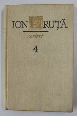 ION DRUTA - SCRIERI , VOLUMUL IV , 1990 foto