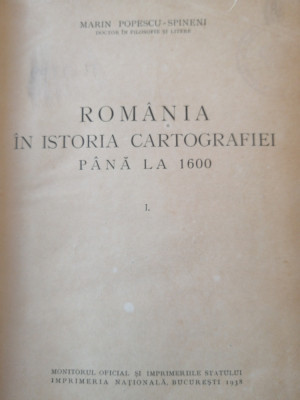Marin Popescu-Spineni - Romania in istoria cartografiei pana la 1600, 2 vol,1938 foto