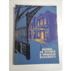 MUZEUL DE ISTORIE A ORASULUI BUCURESTI - FLORIAN GEORGESCU SI PAUL I. CERNAVODEANU