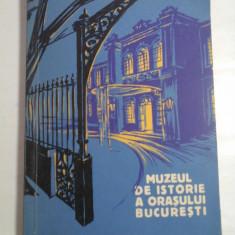 MUZEUL DE ISTORIE A ORASULUI BUCURESTI - FLORIAN GEORGESCU SI PAUL I. CERNAVODEANU