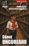 Pagini alese dintr-o viata nascocita - Danut Ungureanu