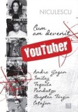 Cumpara ieftin Cum am devenit YouTuber/***, Niculescu