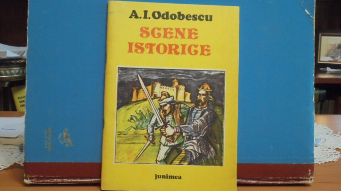 A. I. ODOBESCU - SCENE ISTORICE - 2 POVESTI: MIHNEA VODA CEL RAU, DOAMNA CHIJNA