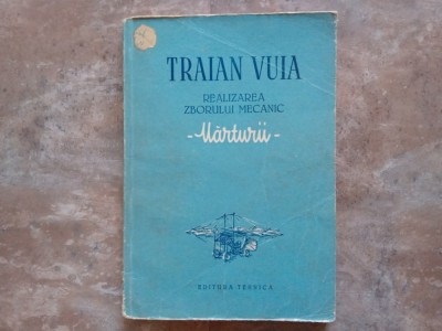 Traian Vuia - Realizarea zborului mecanic - Marturii , 1955 foto
