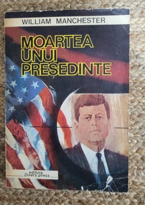 MOARTEA UNUI PRESEDINTE-WILLIAM MANCHESTER foto