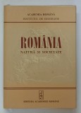 ROMANIA NATURA SI SOCIETATE , editie coordonata de DAN BALTEANU ... MIHAELA SIMA , 2016