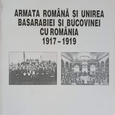 ARMATA ROMANA SI UNIREA BASARABIEI SI BUCOVINEI CU ROMANIA 1917-1919-MARIN C. STANESCU