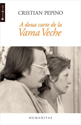 A doua carte de la Vama Veche - Paperback brosat - Cristian Pepino - Humanitas foto