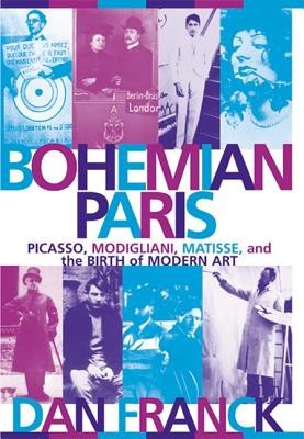 Bohemian Paris: Picasso, Modigliani, Matisse, and the Birth of Modern Art foto