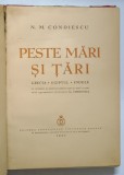 PESTE MARI SI TARI , GRECIA - EGIPTUL - INDIILE de NICOLAE M. CONDIESCU , cu 20 reproduceri in culori dupa acuarele semnate de S. MUTZNER , 1937
