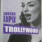 Trollywood &ndash; Lorena Lupu