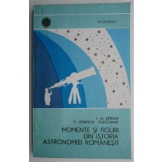 Momente si figuri din istoria astronomiei romanesti &ndash; I. M. Stefan, V. Ionescu Vlasceanu