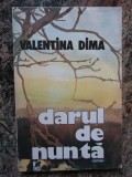 VALENTINA DIMA - DARUL DE NUNTA