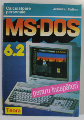 MS - DOS 6.2 PENTRU INCEPATORI de JENNIFER FULTON , 1994 foto