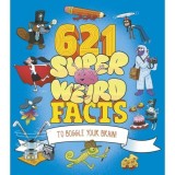 Cumpara ieftin 621 Super Weird Facts to Boggle Your Brain
