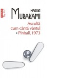 Asculta cum canta vantul. Pinball 1973 (editie de buzunar) - Angela Hondru, Haruki Murakami