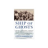 Ship of Ghosts: The Story of the USS Houston, FDR's Legendary Lost Cruiser, and the Epic Saga of Her Survivors