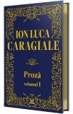 Proza Vol.1 - Ion Luca Caragiale
