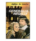 Daphne du Maurier - Generalul regelui - 117972