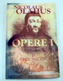OPERE I.HUNGARIA SI CRONICARII-NICOLAUS OLAHUS BUCURESTI 2002